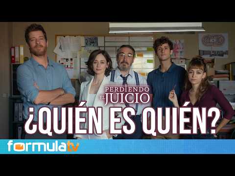 PERDIENDO EL JUICIO | ¿Quién es quién?