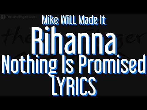 Mike Will Made-It feat. Rihanna - Nothing Is Promised (Lyrics) Piano New Single 2016