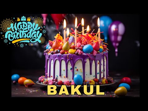 Happy Birthday Bakul, Birthday Wishes, Birthday Song, WhatsApp Status, Today, hbd