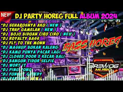 DJ PARTY HOREG FULL ALBUM TERBARU 2024 SEHARUSNYA AKU🎶 ( LINTANG ASMORO ) BASS HOREG