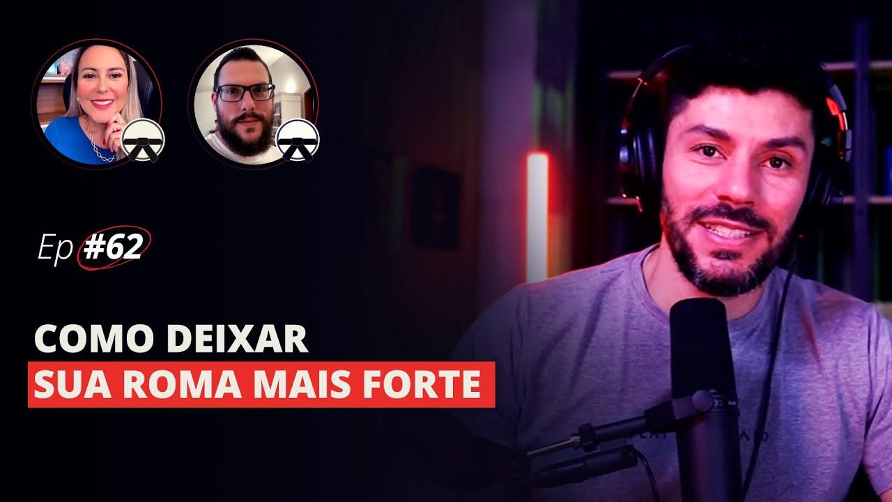 COMO DEIXAR SUA ROMA MAIS FORTE  | MESA FAIXA-PRETA EPISÓDIO #62