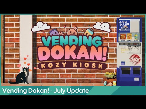 Vending Dokan!: Kozy Kiosk - July update