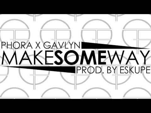 Phora & Gavlyn - Make Some Way [Prod. by Eskupe]
