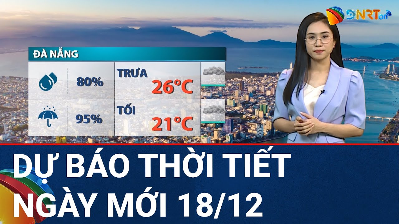 Dự báo thời tiết ngày mới 18/12 | Vùng núi miền Bắc rét đậm, 8 tỉnh miền Trung sẽ có 2 đợt mưa lớn