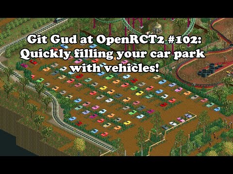 Git Gud at OpenRCT2 #102: Quickly filling your car park with vehicles!