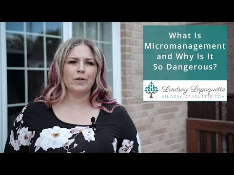 What Is Micromanagement and Why Is It So Dangerous?