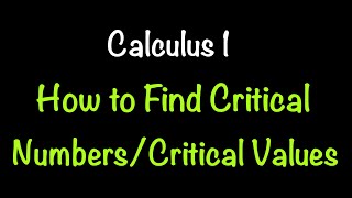 How to Find Critical Values/Critical Numbers (Calculus 1) | Math with Professor V