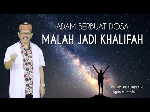 Islam Futuristik eps.36 - ADAM BERBUAT DOSA MALAH JADI KHALIFAH