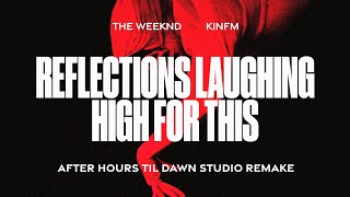 The Weeknd - Reflections Laughing / High For This [After Hours Til Dawn] (Studio Remake) / V2