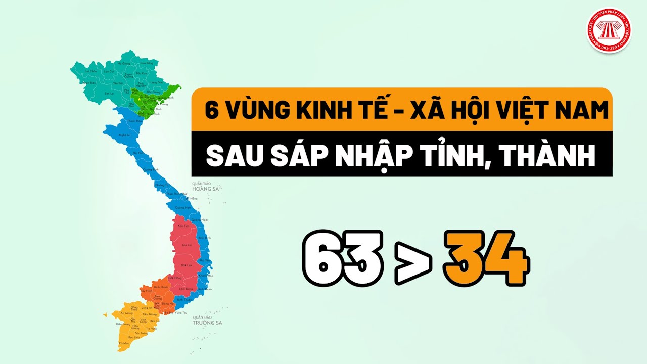 Bản đồ 6 vùng kinh tế - xã hội Việt Nam thay đổi sau sáp nhập tỉnh, thành