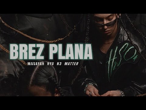 Masayah x Hyu - Brez Plana Feat. N3, Matter (H2SO4)
