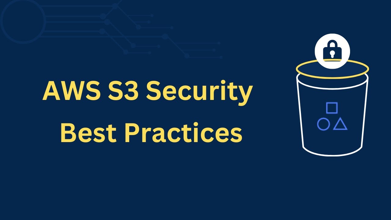 Amazon S3 Security Best Practices