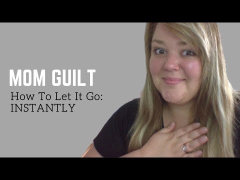 Letting Go Of Mom Guilt: (How To Get Rid Of It INSTANTLY)