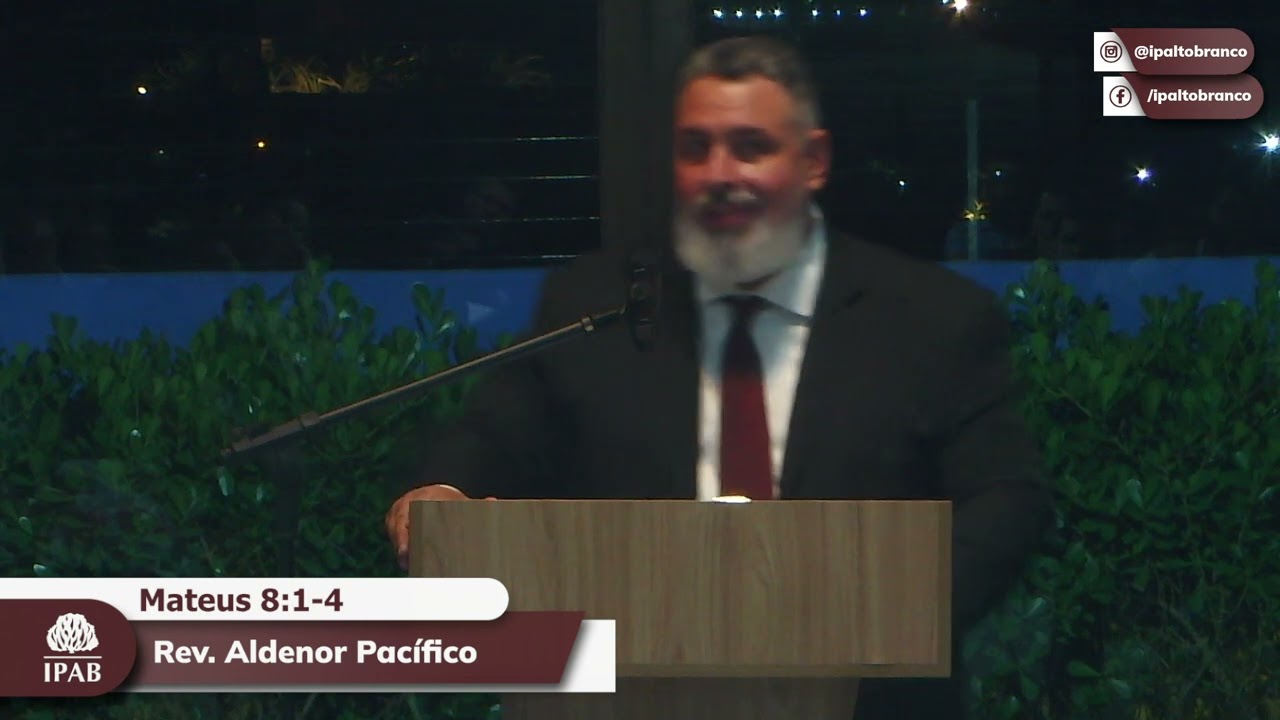 Pregação em Mateus 8:1-4 | Rev. Aldenor Pacífico