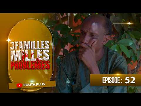 SERIE - TROIS FAMILLES MILLE PROBLEMES - EPISODE 52
