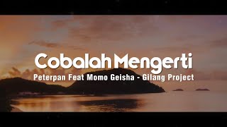 Download lagu Dj Slow Remix!!! Cobalah Mengerti - PETERPAN Ft. Momo GEISHA - (Gilang Project Remix) mp3