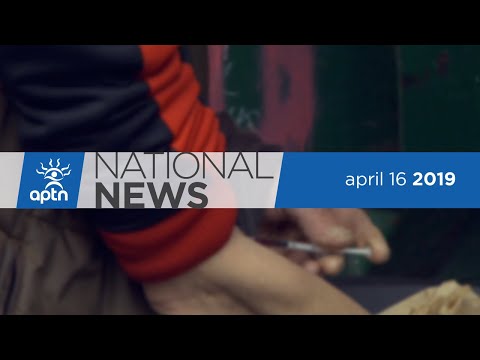 APTN National News April 16, 2019 – Saskatoon safe injection site, Star Blanket Cree Nation mourns