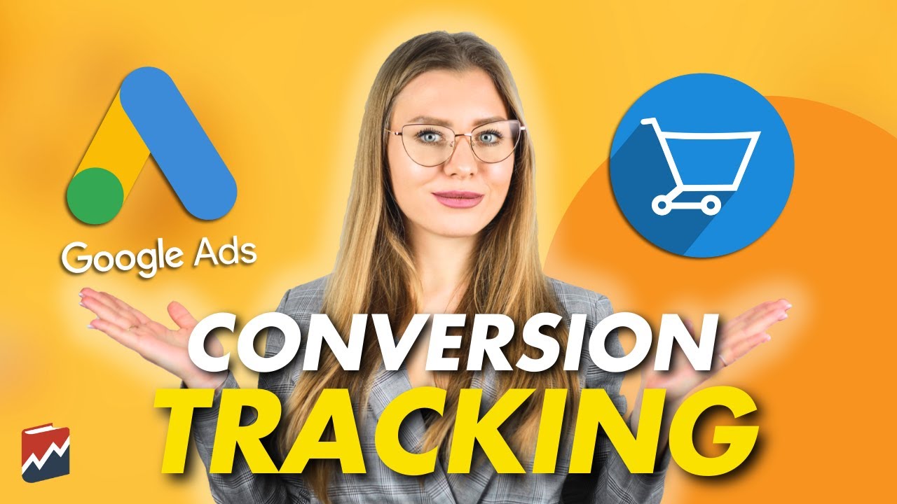 Google Ads Conversion Tracking Explained - Full Course 2023