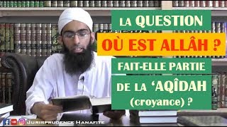 La question "où est Allah" fait-elle partie de la aqidah (croyance) ? - Shaykh Mohammad Yasir Al-Hanafi