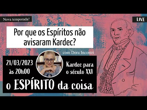 Espírito da coisa 048 - Por que os Espíritos não avisaram Kardec?