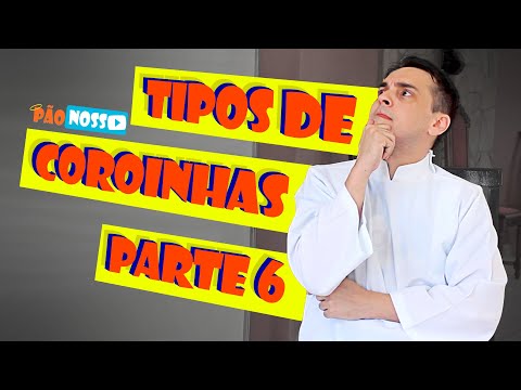 TIPOS DE COROINHAS / pt6 - MP