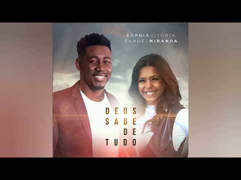 SOPHIA VITÓRIA & SAMUEL MIRANDA - DEUS SABE DE TUDO