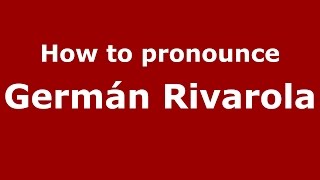 How to pronounce Germán Rivarola