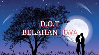 Download lagu D.O.T - BELAHAN JIWA (LIRIK) mp3 Download lagu D.O.T - BELAHAN JIWA (LIRIK) mp3