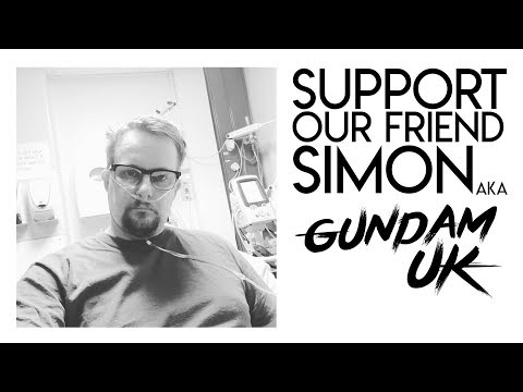 ガンダムUKことシモンを応援してください (Support our friend Simon, aka GundamUK)