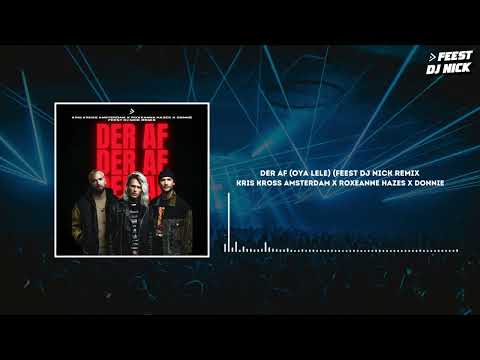 Kris Kross Amsterdam X Roxeanne Hazes X Donnie - Der Af (Oya Lele) (Feest DJ Nick Remix)