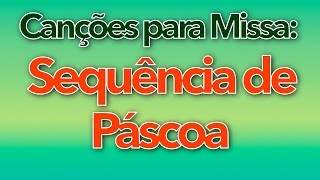 Canções para Missa: SEQUÊNCIA DE PÁSCOA (Léo Mantovani e Fátima Souza)