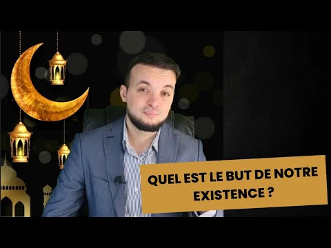 Quel est le but de notre existence ?