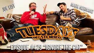 Tuesdays With Stories w/ Mark Normand &amp; Joe List - #429 Ignore The Cat