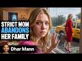 STRICT MOM Abandons Her Family Dhar Mann Studios