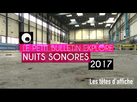 NUITS SONORES 2017 : Les têtes d'affiche