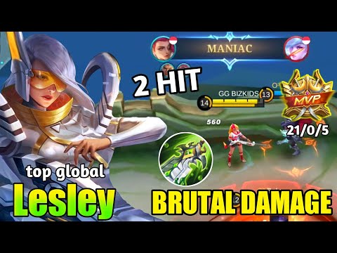 21 KILL! LESLEY MANIAC! BRUTAL DAMAGE 2 HIT MUSUH LANGSUNG MATI - TOP GLOBAL LESLEY - MLBB