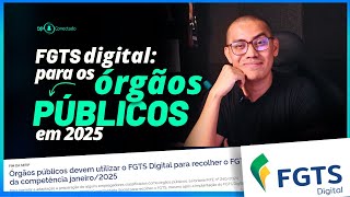 FGTS Digital começa a valer a partir de Janeiro de 2025 para os Órgão Públicos