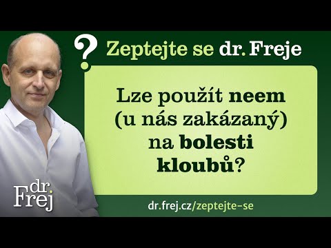 Lze použít neem (u nás zakázaný) na bolesti kloubů? Zeptejte se dr. Freje