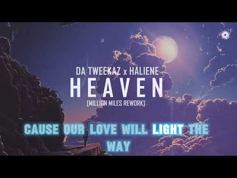 Da Tweekaz ft HALIENE - Heaven(Million Miles Rework)LYRiCS