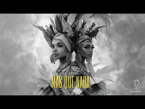 AX, LEXA -  Mas Que Nada (Original Mix)