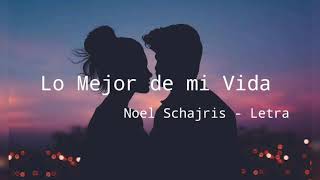 Noel Schajris - Lo mejor de mí Vida( Letra/lyric)
