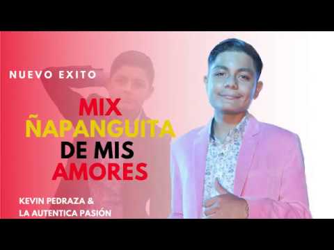 Mix Ñapanguita De Mis Amores - Kevin Pedraza & La Autentica Pasión
