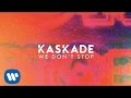 Kaskade | We Dont Stop | Automatic
