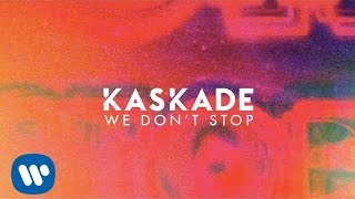 Kaskade | We Dont Stop | Automatic