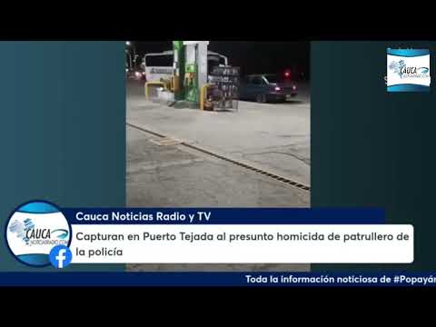 Capturan en Puerto Tejada al presunto homicida de patrullero de la policía