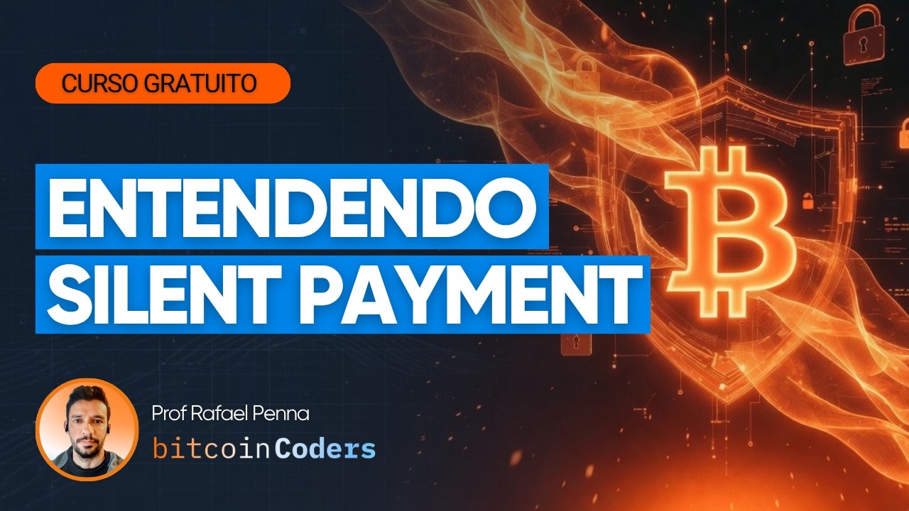 Privacidade no Bitcoin: Como funcionam os SILENT PAYMENTS (BIP 352) | Curso gratuito Bitcoin Coders