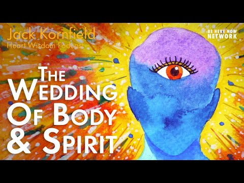 Jack Kornfield on the Wedding of Body and Spirit - Heart Wisdom Ep. 183