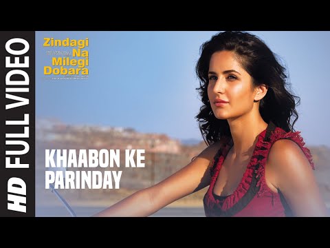 Khaabon Ke Parinday (Full video song) Zindagi Na Milegi Dobara | Hrithik Roshan, Kartina Kaif