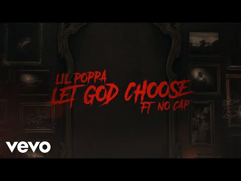 Lil Poppa, NoCap - Let God Choose (Official Lyric Video)