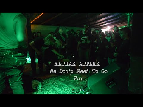 MATRAK ATTAKK - We Don't Need To Go Far